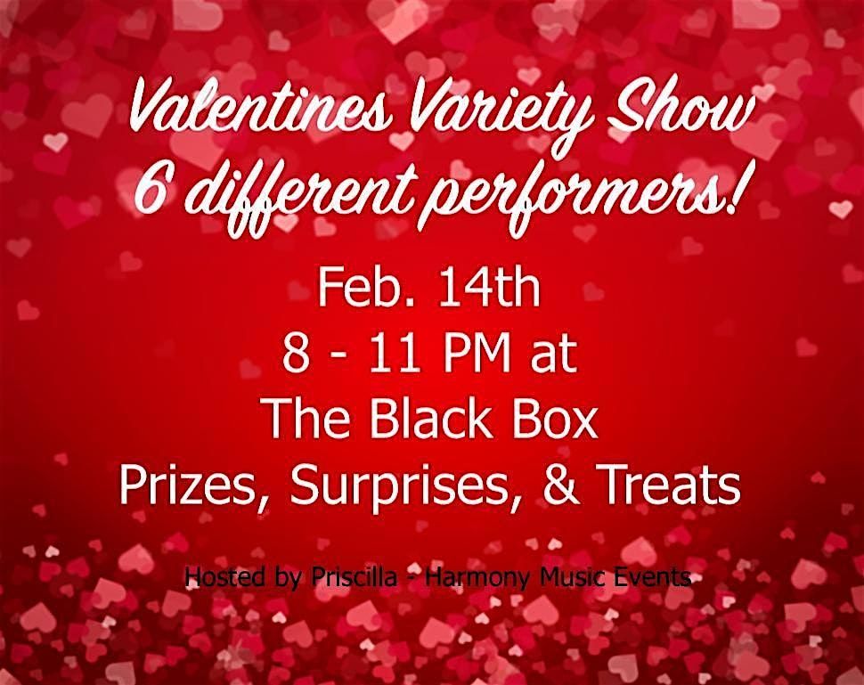 VALENTINES VARIETY SHOW! It's a Concert & a Party Combo! Full Bar til 11 PM