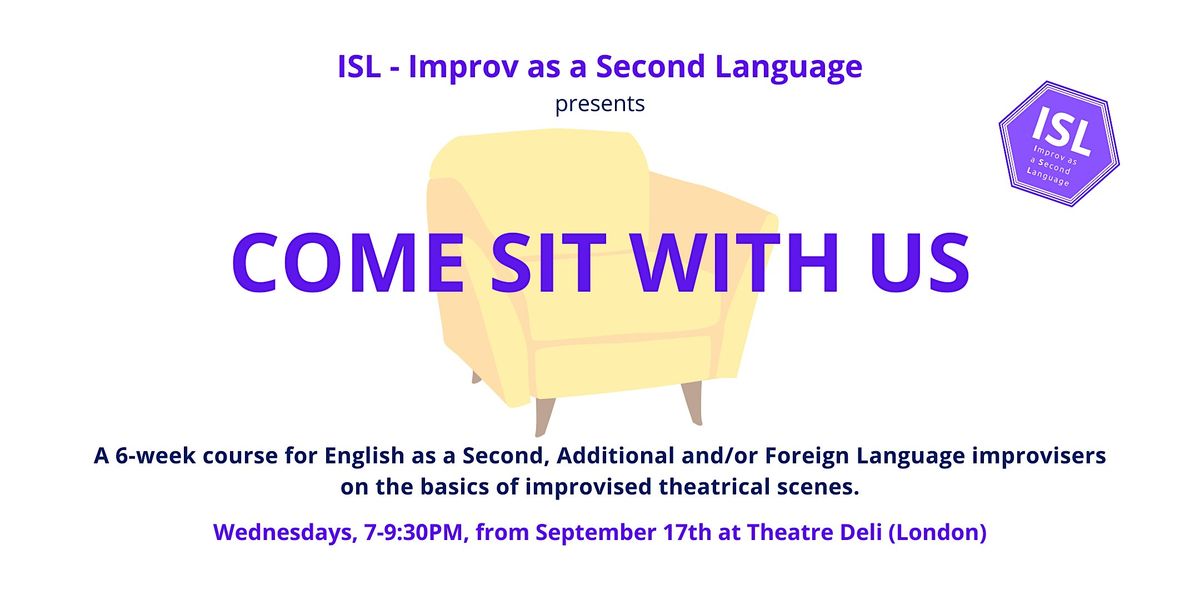 ISL presents: COME SIT WITH US , a beginner-friendly improv course for ESLs