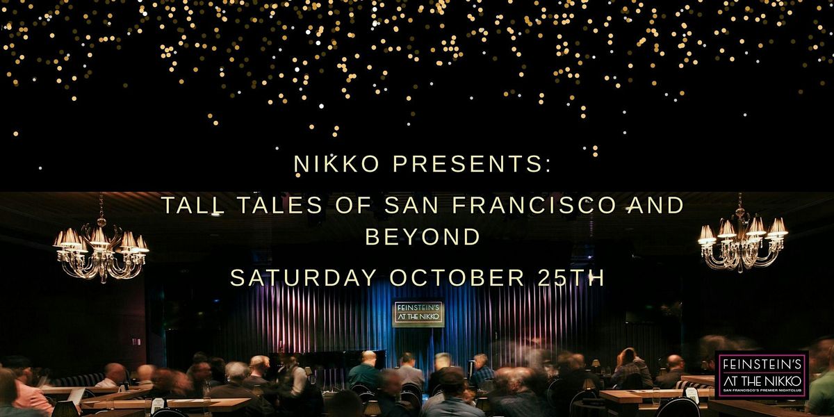 Nikko Presents: Tall Tales of San Francisco and Beyond