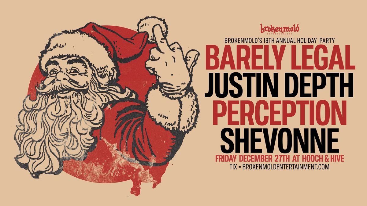 Brokenmold Holiday Party w\/ Barely Legal, Justin Depth, Perception, Shevonne, Zanzibean