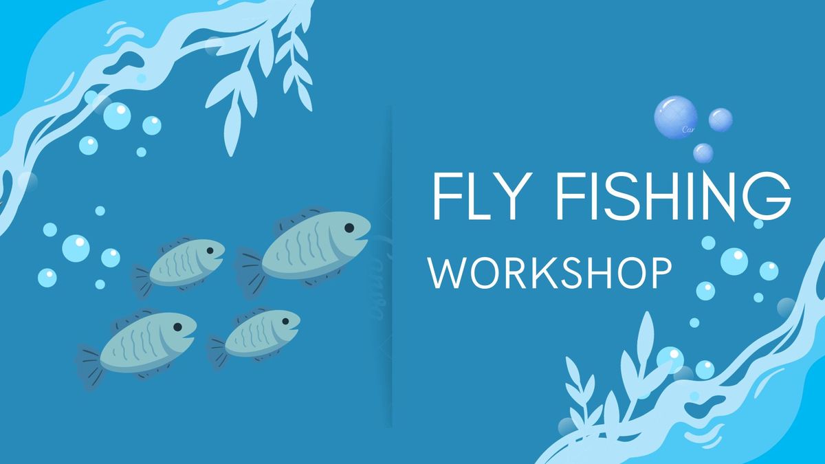 Fly Fishing Workshop