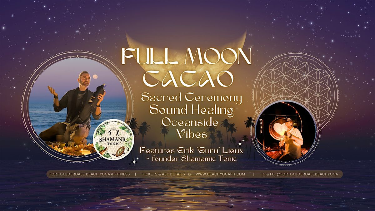 Full MOON \u263e Cacao Ceremony Sound Healing Oceanside Vibes & More