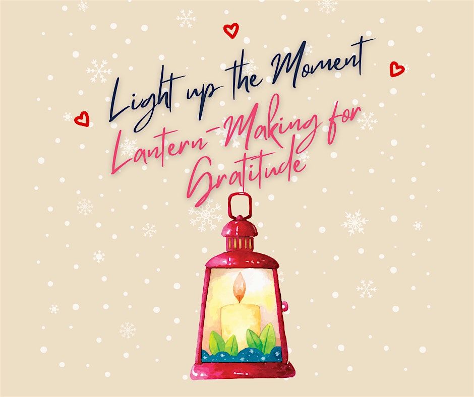 Light Up the Moment: Lantern-Making for Gratitude - Southeast Branch OCLS