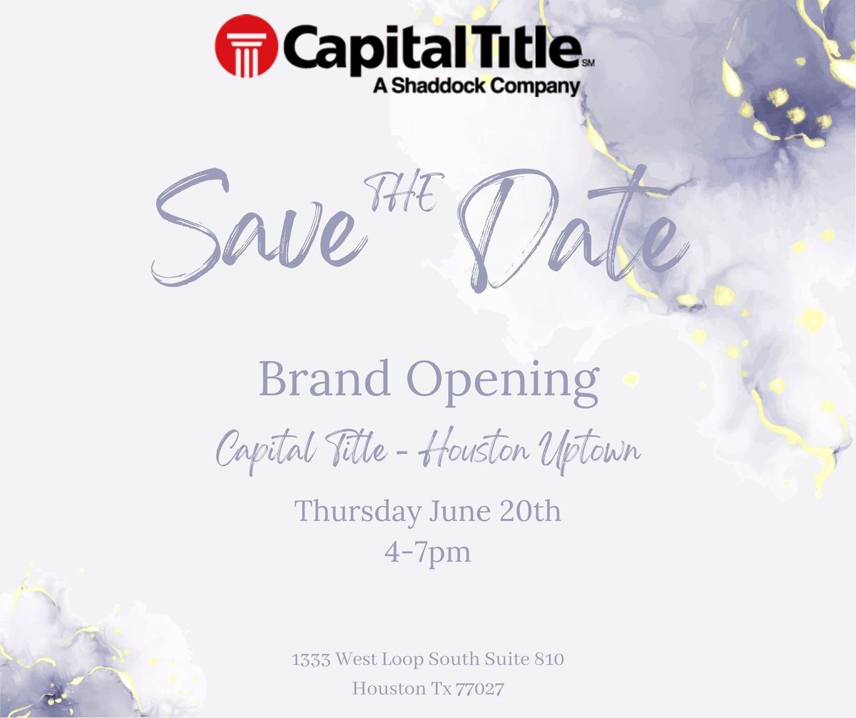 Brand Opening Capital Title - Houston Uptown
