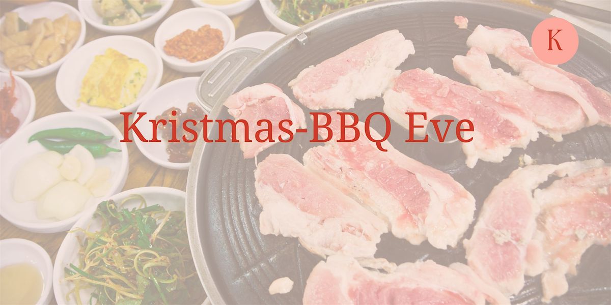 Kristmas-BBQ Eve Dinner - Food & Drink Included (Get 5% off)