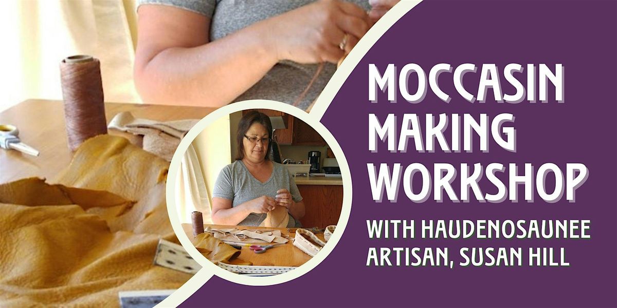 Moccasin Making Workshop led by Haudenosaunee Artisan Susan Hill
