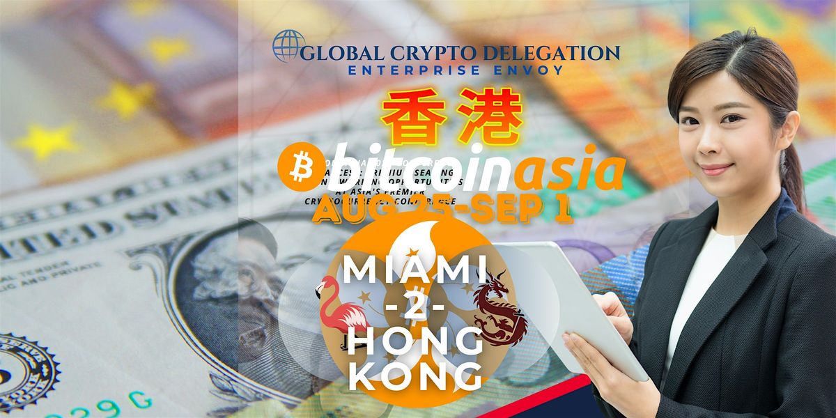 Global Crypto Delegation "Miami-2-Hong Kong"|Exclusive Enterprise Entourage