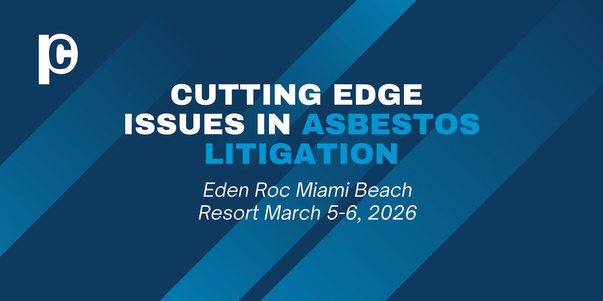 Perrin Conferences Cutting-Edge Issues in Asbestos Litigation Conference