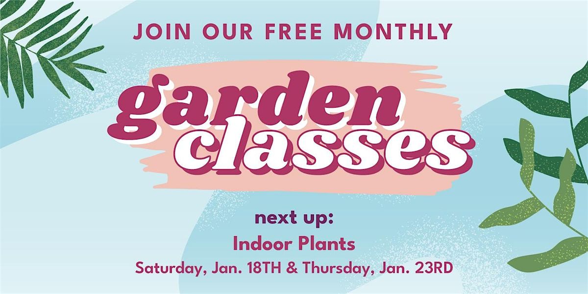 Free Garden Class: Indoor Plants