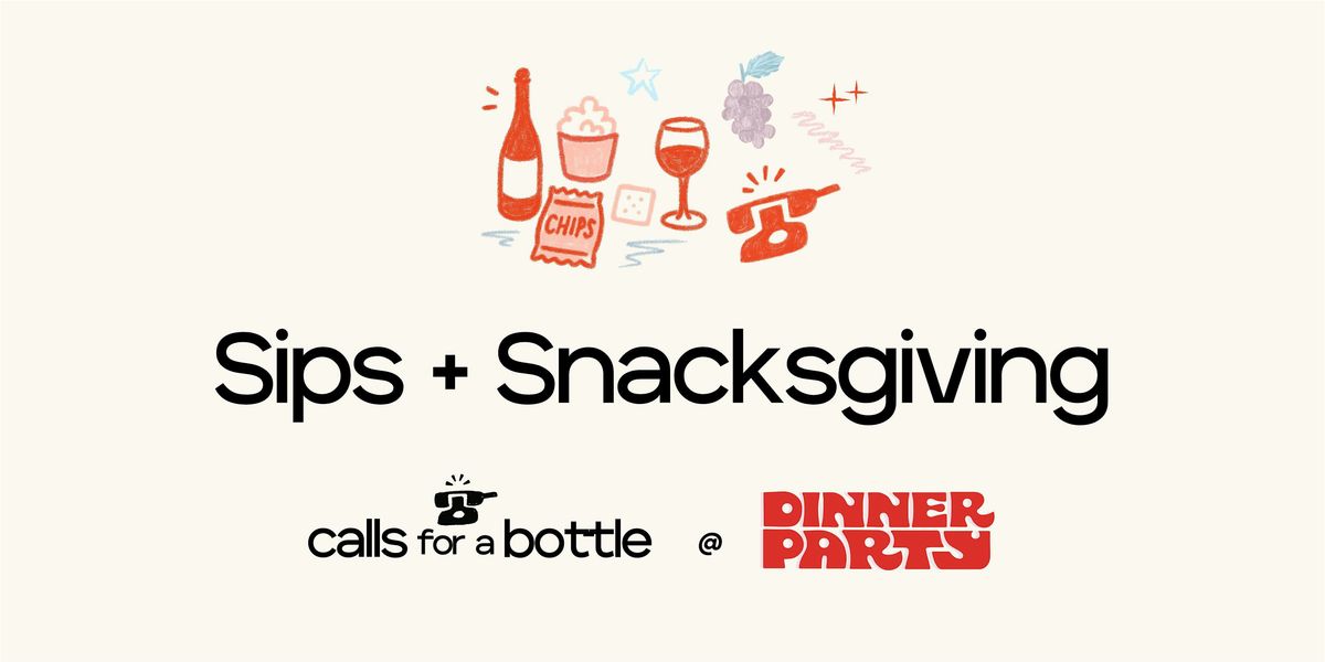 Saturday Sips + Snacksgiving with Calls For A Bottle!