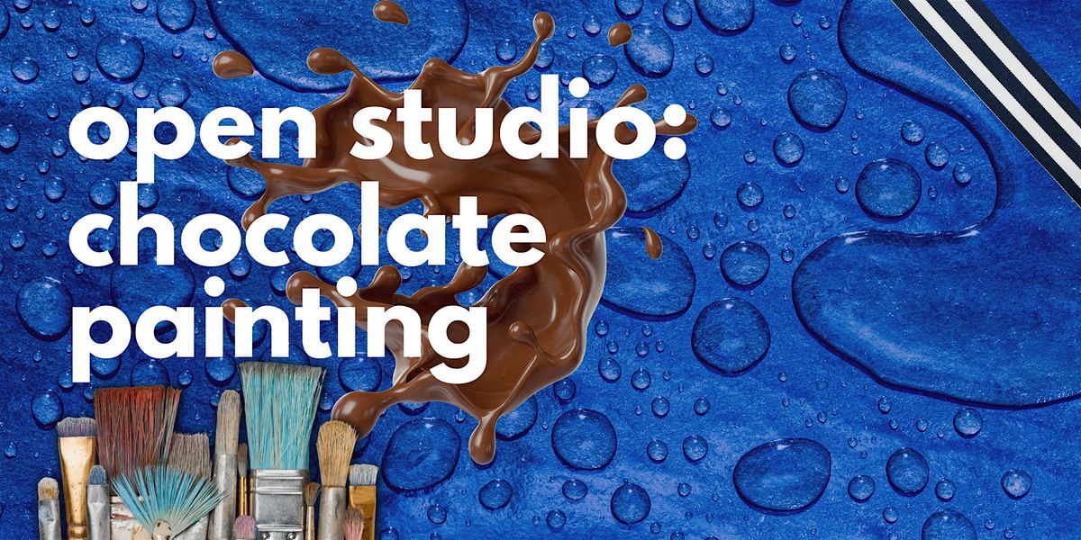 CHOCOLATE Painting \u2013 Snackable Art Workshop