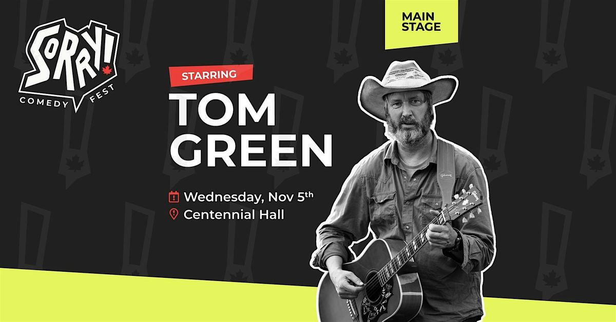 Tom Green - Sorry! Comedy Festival
