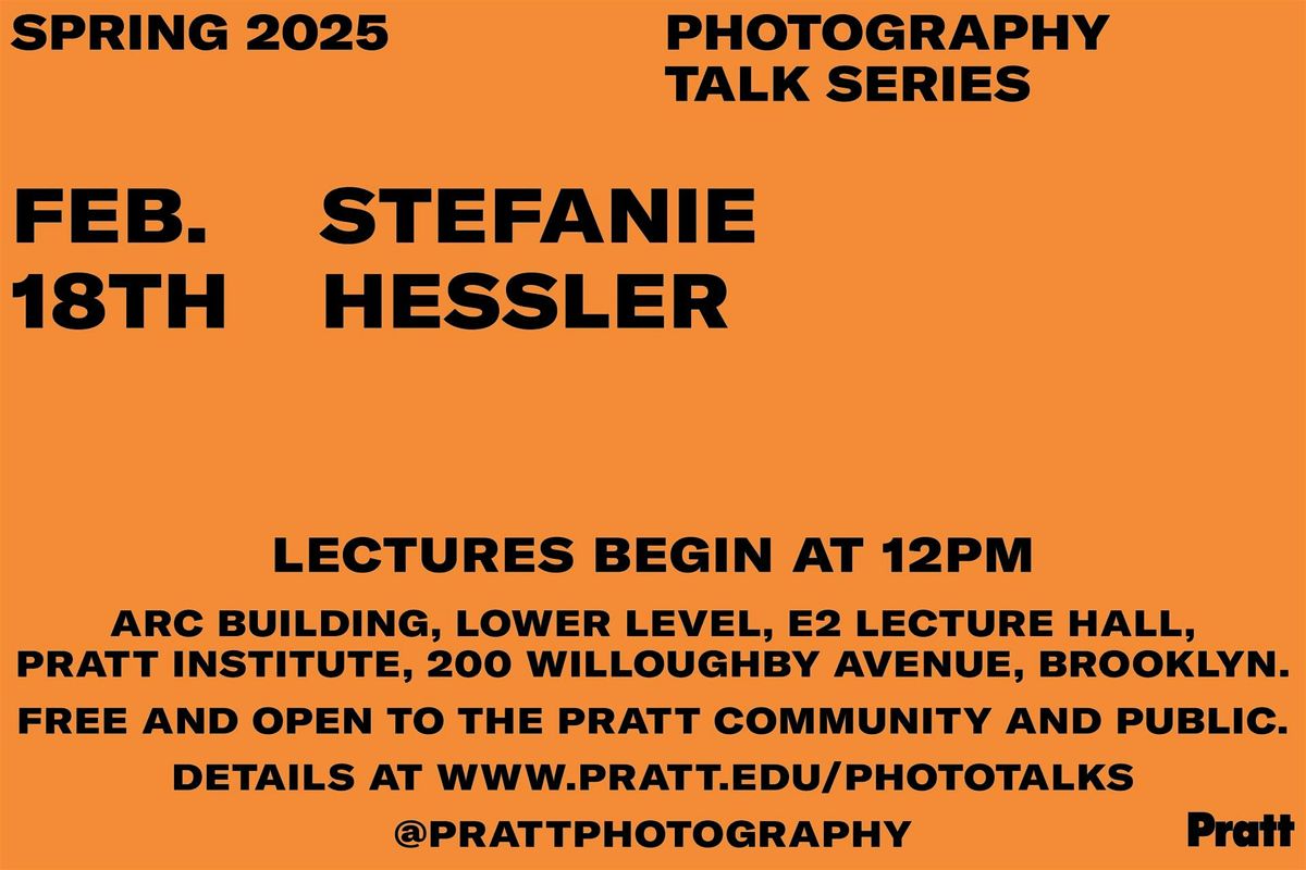 Photo Talk Series: Stefanie Hessler Tue, Feb.18th 12:00pm