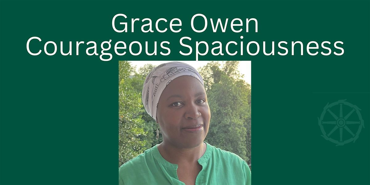 Grace Owen: Courageous Spaciousness