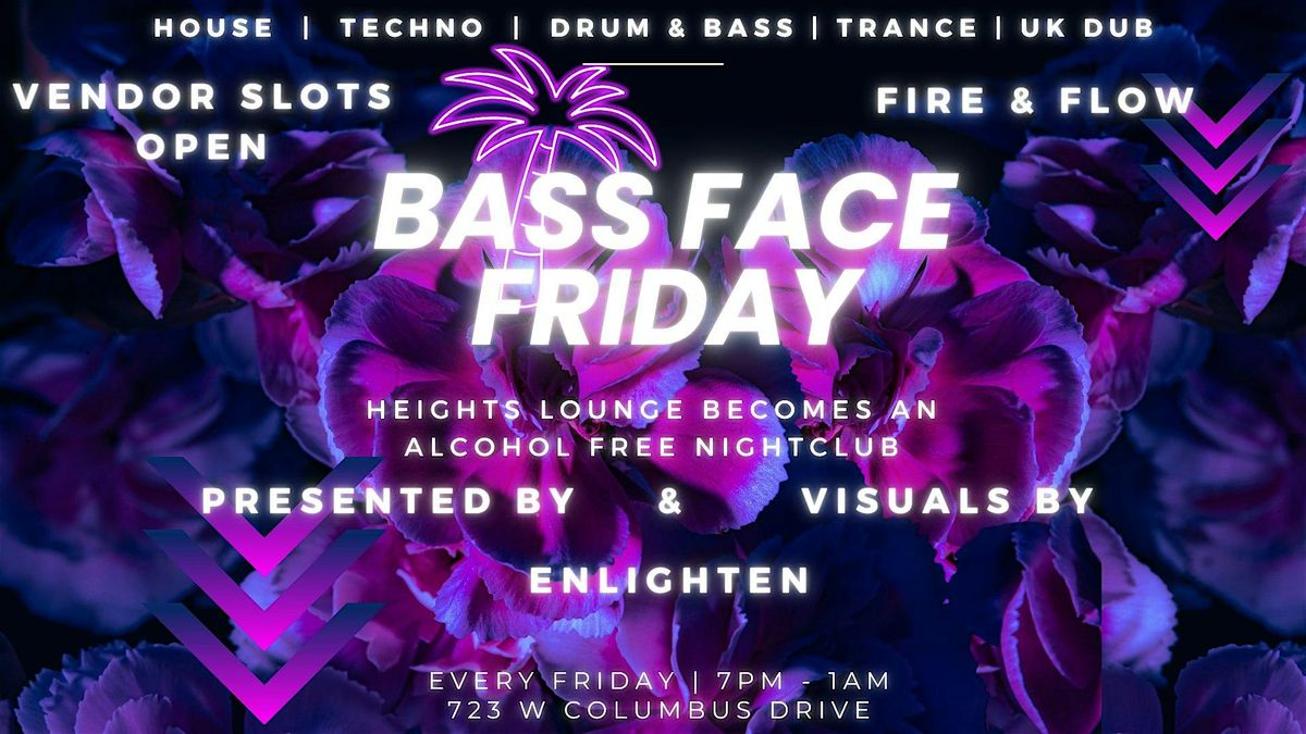 BASS FACE FRIDAY (Alcohol Free EDM Night Club)