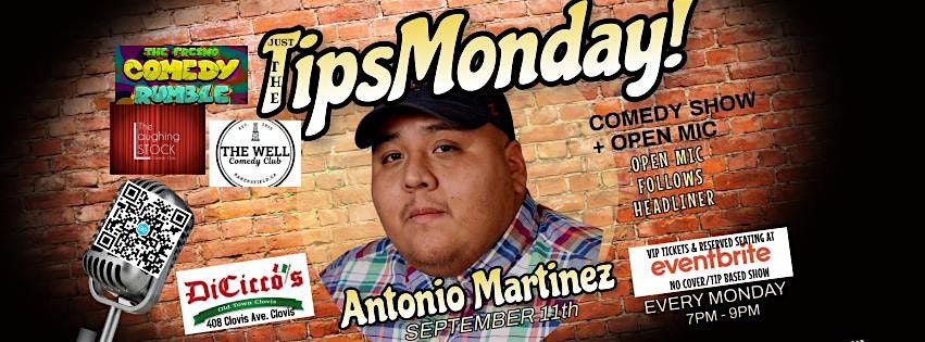 Just The Tips  Comedy Show Headlining Antonio Martinez + Open Mic