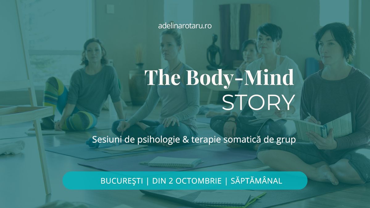 The Body-Mind Story. Sesiuni de psihologie & terapie somatic\u0103 de grup