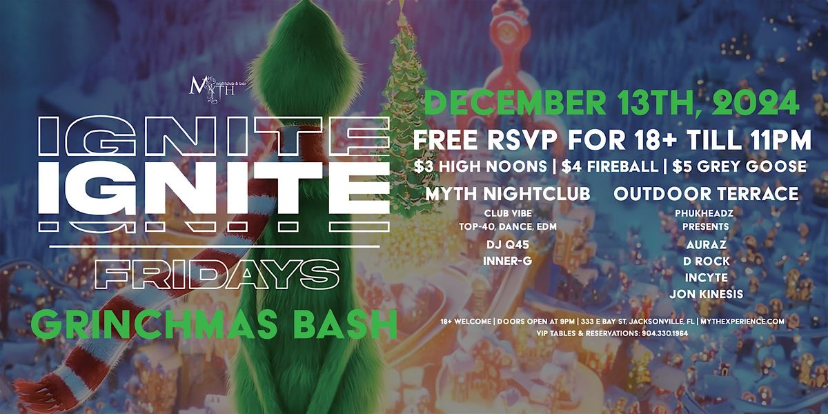 Myth Nightclub Presents: Ignite Fridays - Grinchmas Bash | 12.13.24