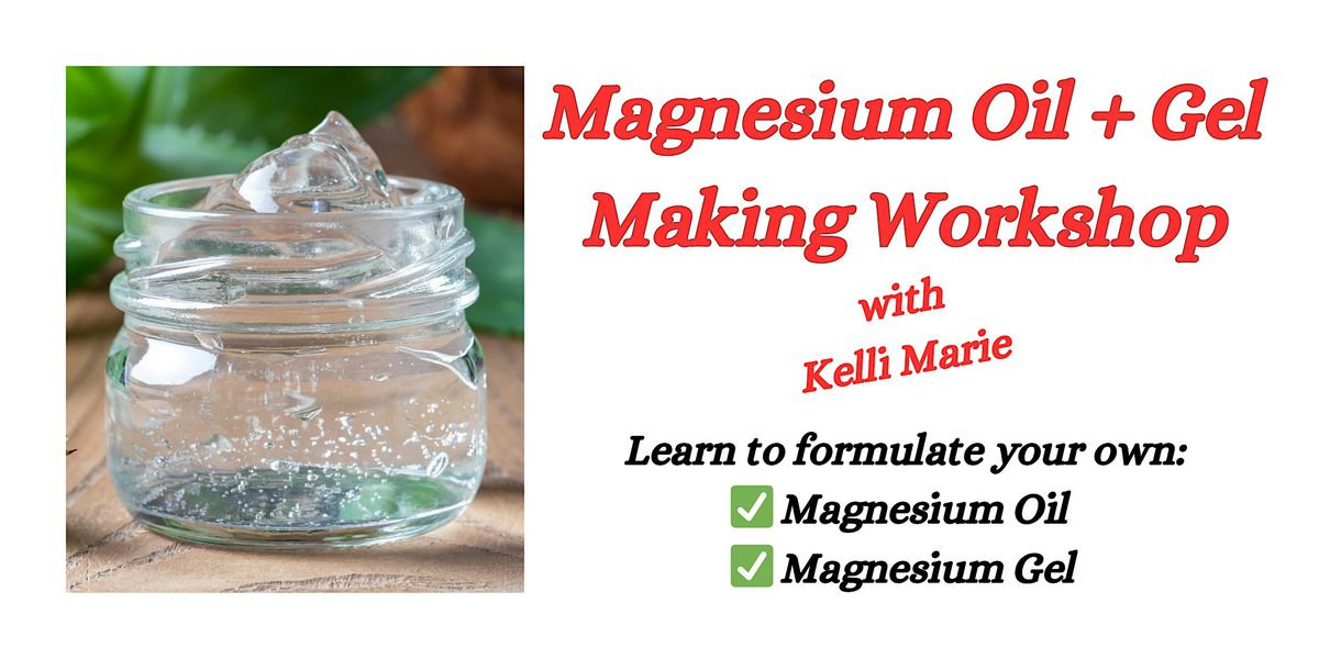 Magnesium Oil + Gel Making Workshop