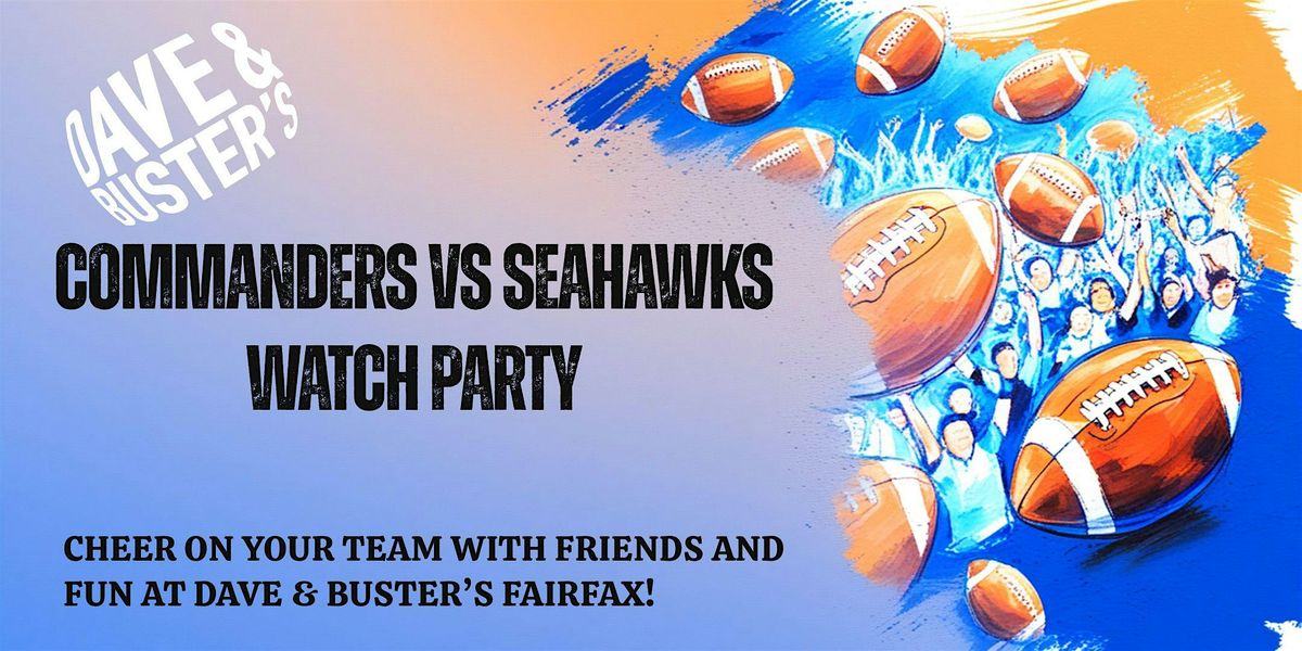 Commanders vs Seahawks Watch Party at Dave & Buster\u2019s Fairfax!