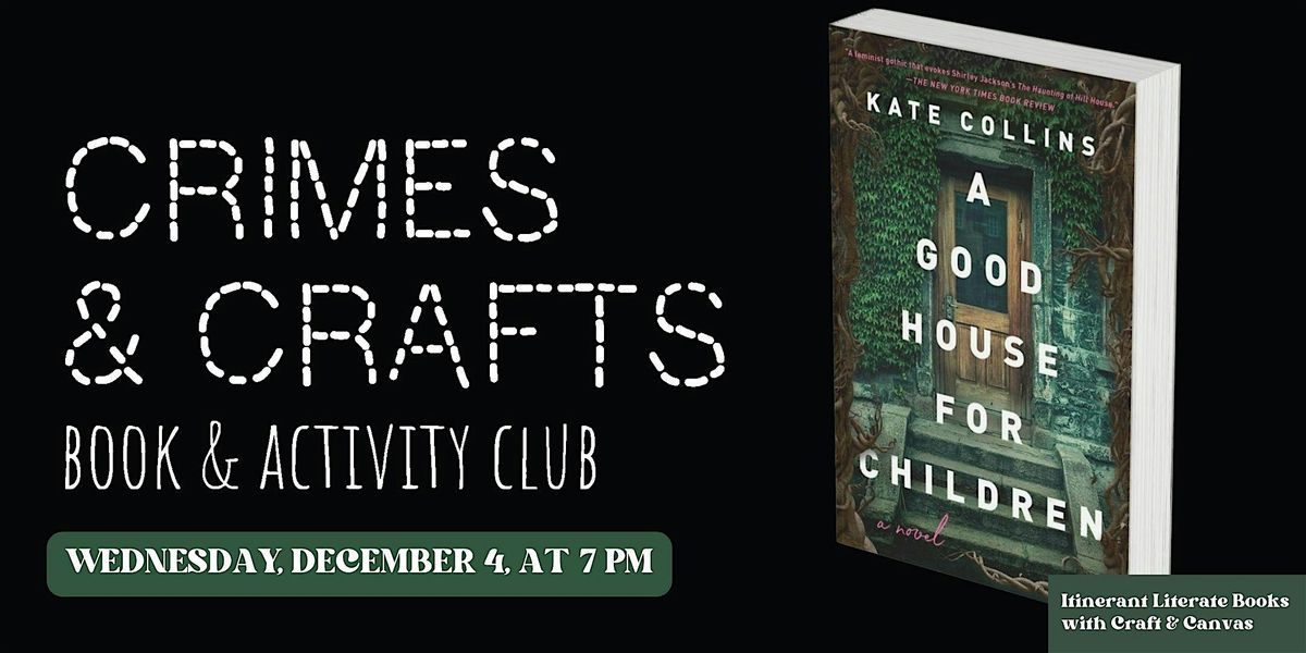 Crimes & Crafts: A Good House for Children