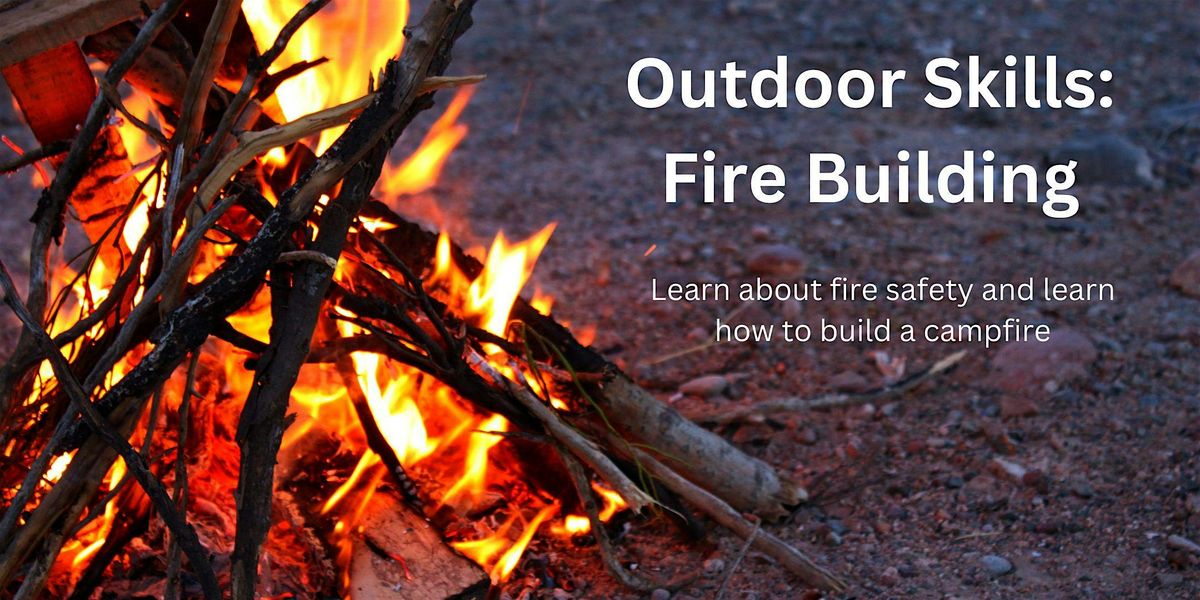 Outdoor Skills: Fire Building