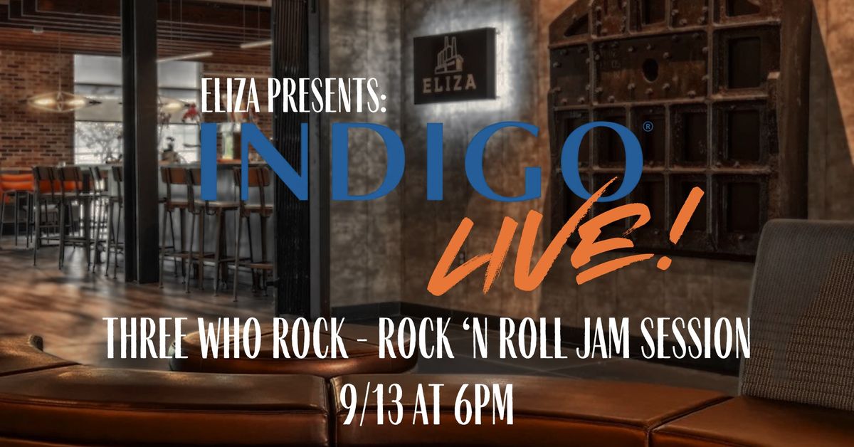 Friday Live Music - Three Who Rock, Indigo Rock'n Roll Jam
