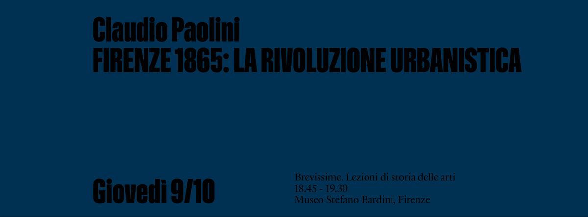BREVISSIME: Claudio Paolini: FIRENZE 1865: LA RIVOLUZIONE URBANISTICA