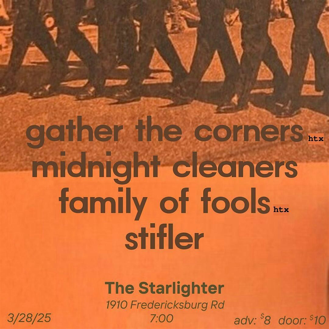 Gather The Corners \u2022 Midnight Cleaners \u2022\u00a0Family Of Fools \u2022 Stifler