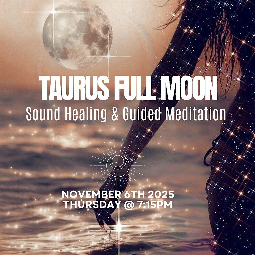 Taurus Full Moon Sound Healing, Guided Meditation & Fire Release