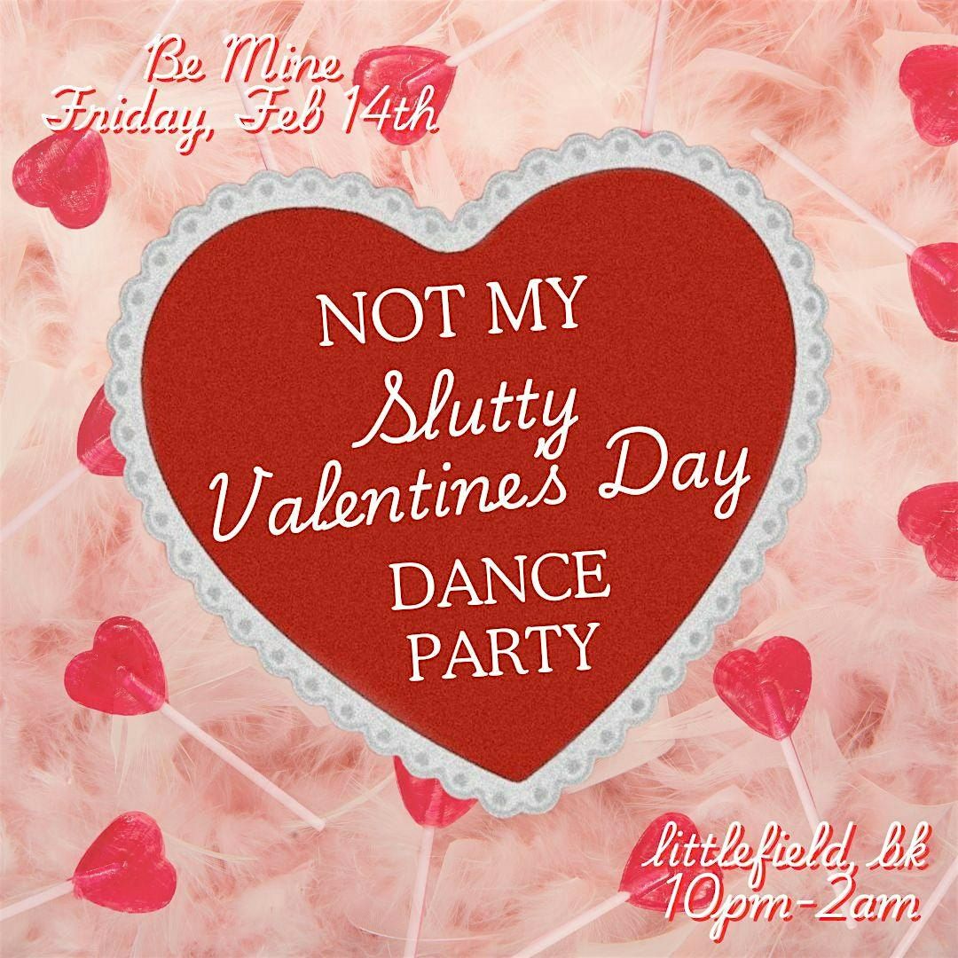 NOT MY Slutty Valentine's Day DANCE PARTY