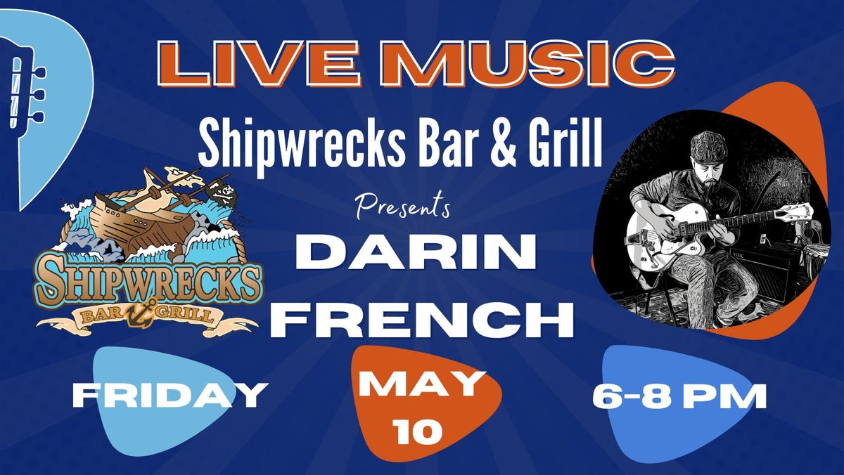 Darin French LIVE at Shipwrecks Bar & Grill