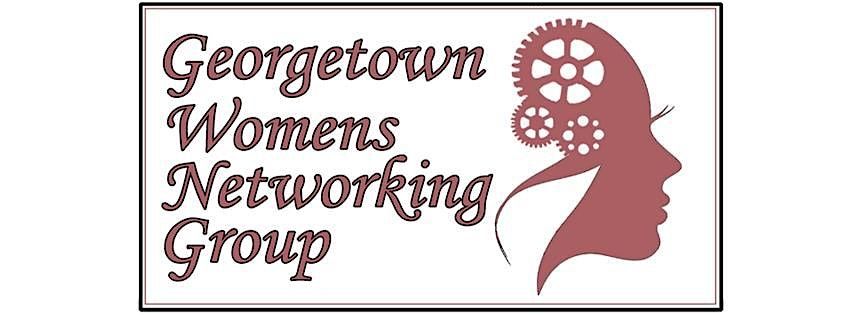 FREE Georgetown Women's Networking Group Meeting