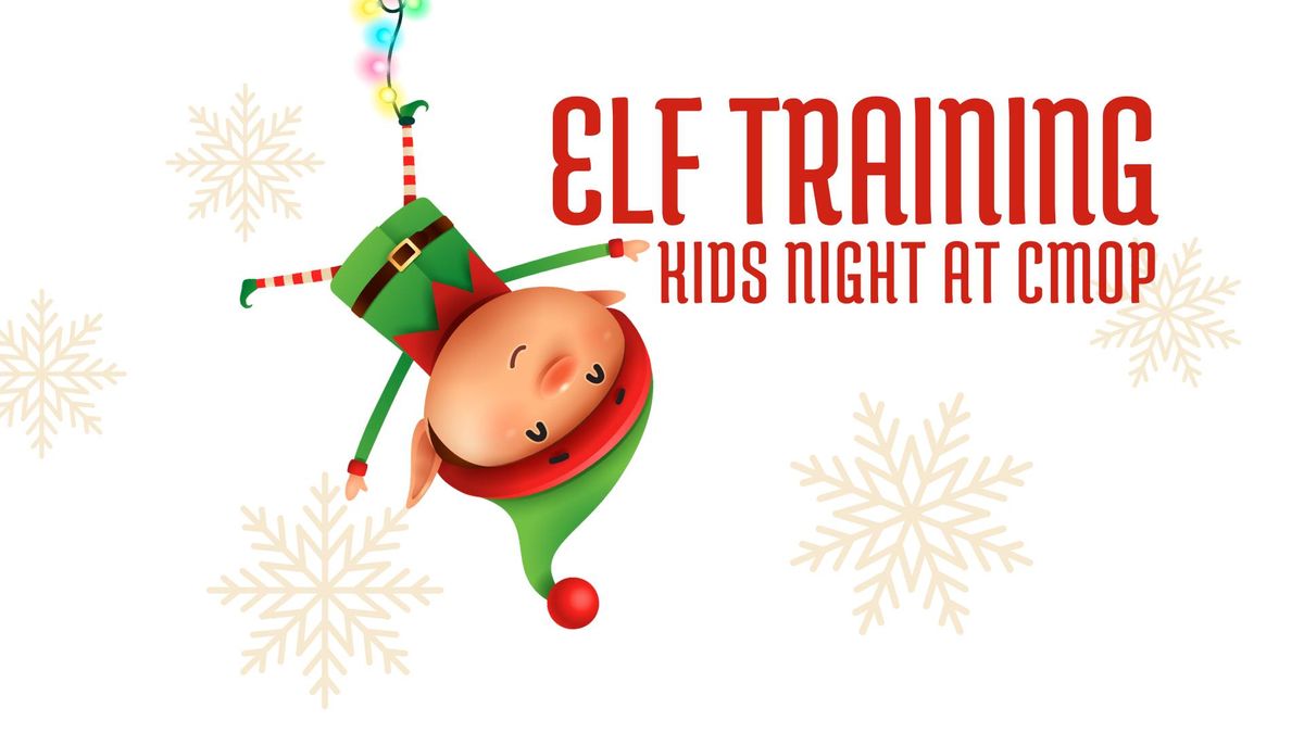 Elf Training - Kids Night At CMOP