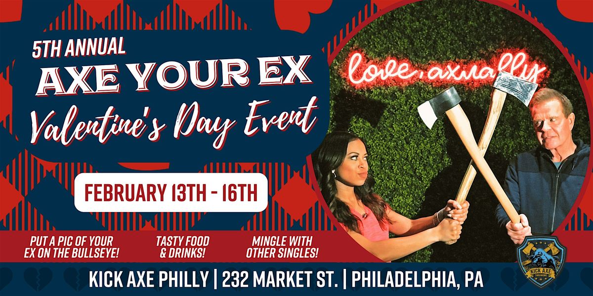 'Axe Your Ex' Valentine's Day Party @ Kick Axe Philly!