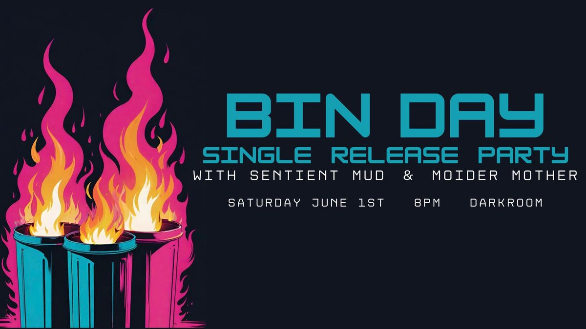 Bin Day Single Release Show with Sentient Mud & Moider Mother 