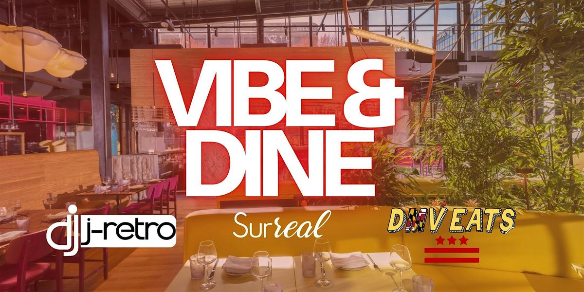 Vibe & Dine at Surreal Global Kitchen (Hosted by DJ J-Retro and DMV EATS)