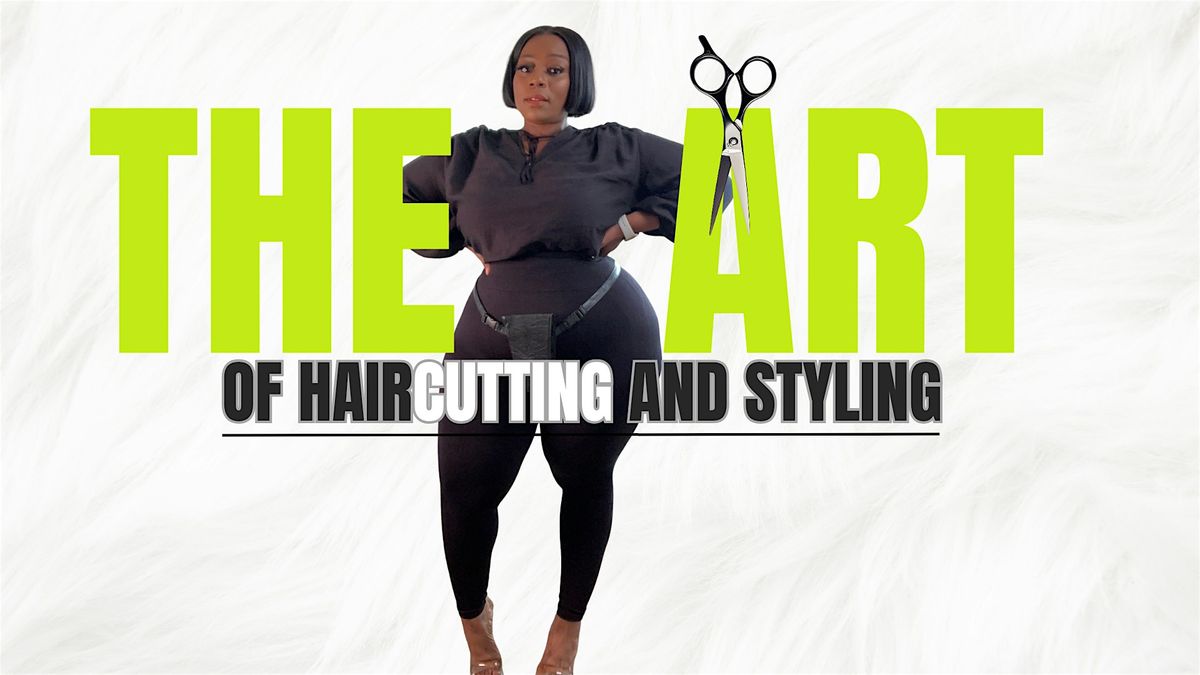 The ART of Haircutting and Styling