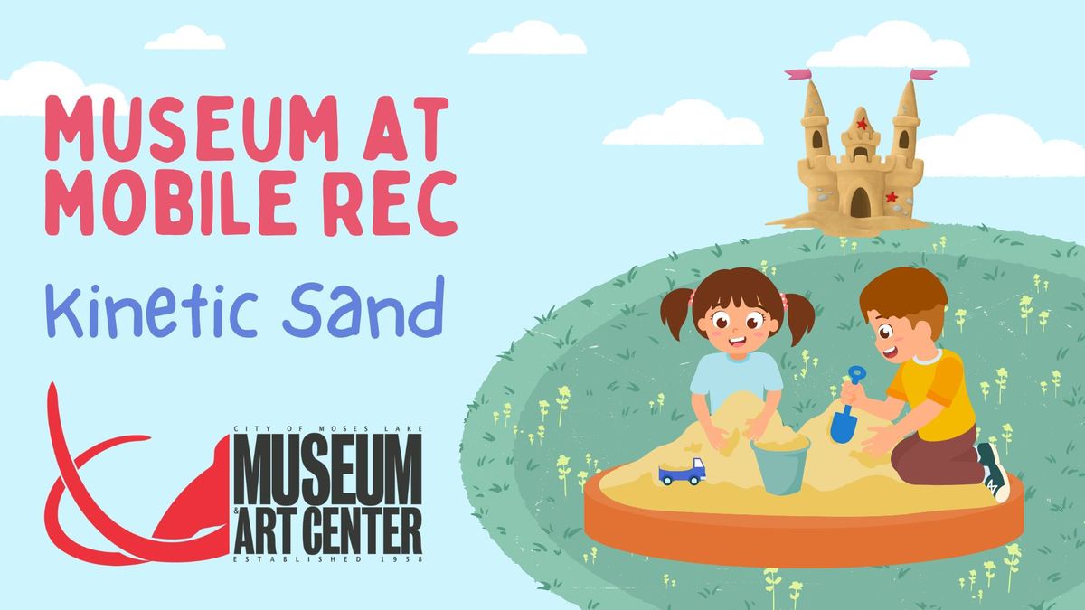 Museum at Mobile Rec: Kinetic Sand