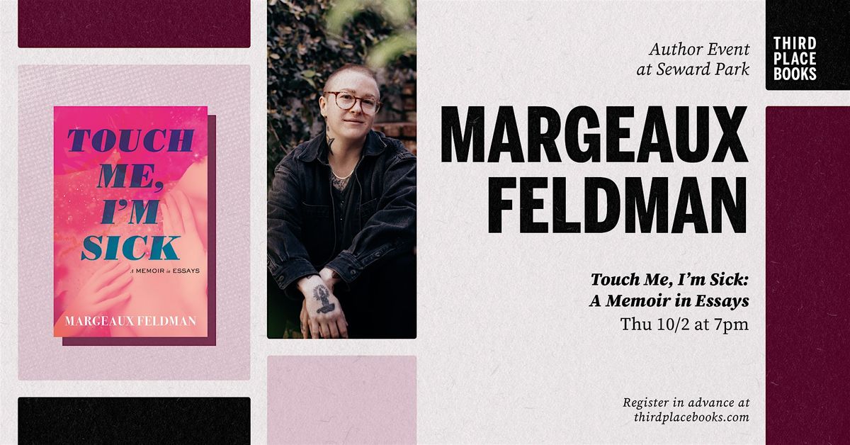 Margeaux Feldman presents 'Touch Me, I'm Sick'