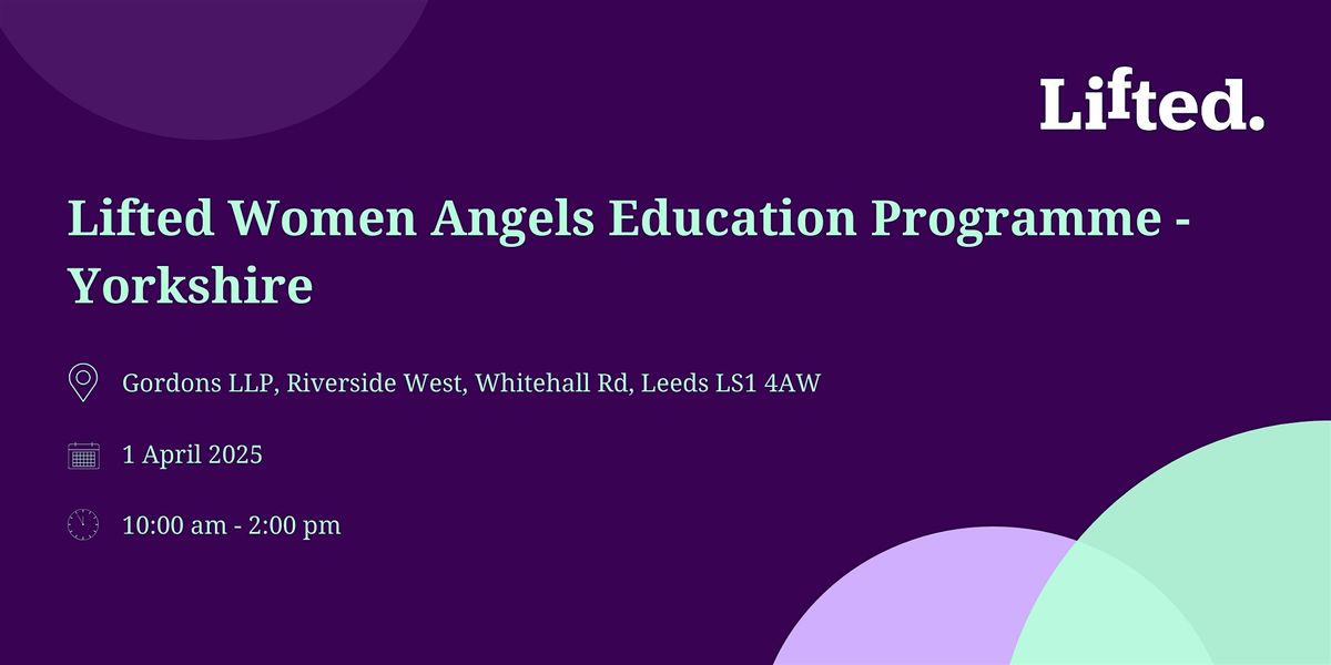 Lifted Ventures Women Angel Education Programme - Yorkshire