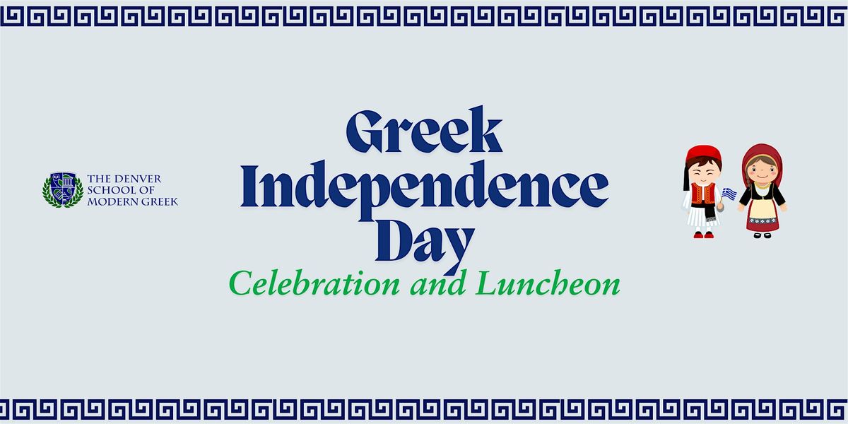 The Denver School of Modern Greek Presents: Greek Independence Day