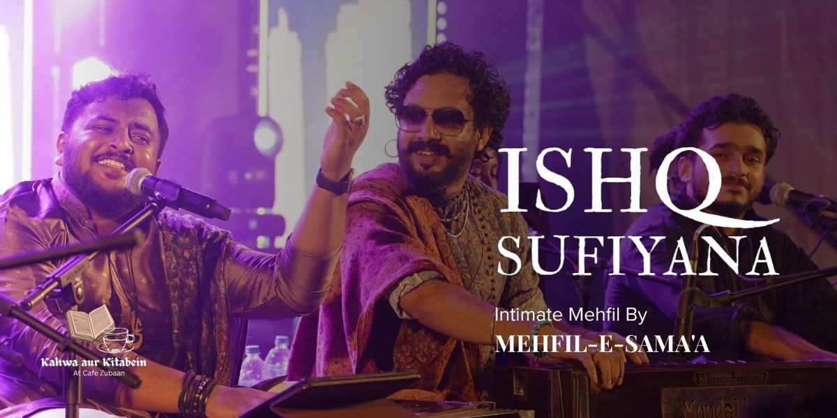 Ishq Sufiyana - Intimate Mehfil By Mehfil-e-Sama'a