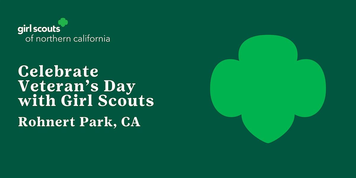 Rohnert Park, CA | Celebrate Veteran's Day with Girl Scouts!