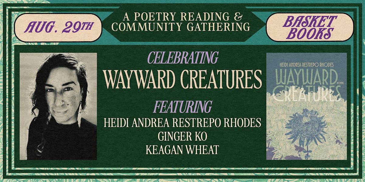 Wayward Creatures Book Launch: A Poetry Reading & Community Gathering
