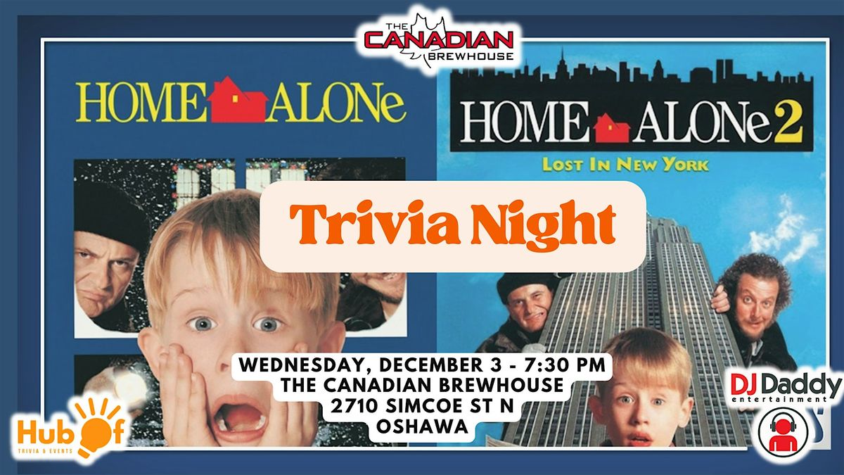 HOME ALONE 1+2 Trivia  Night - Canadian Brewhouse (Oshawa)