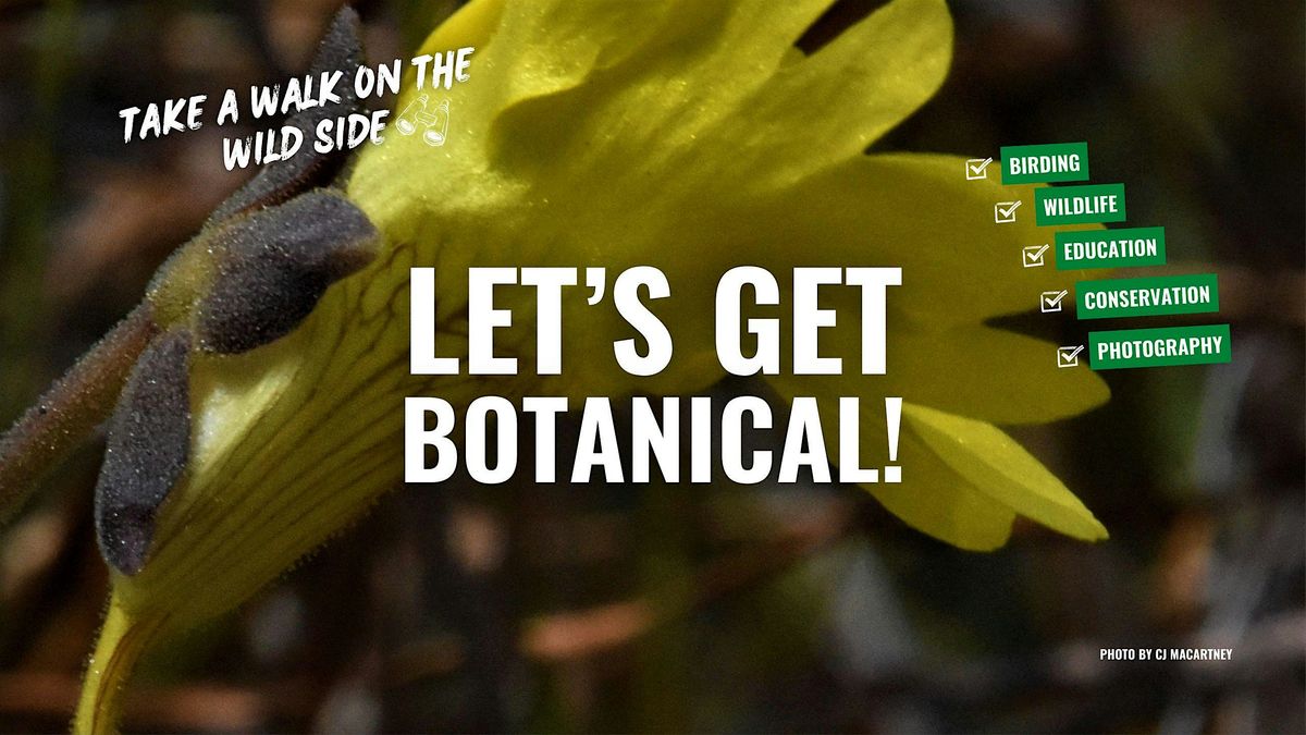 Take a Walk on the Wild Side: Let's Get Botanical!