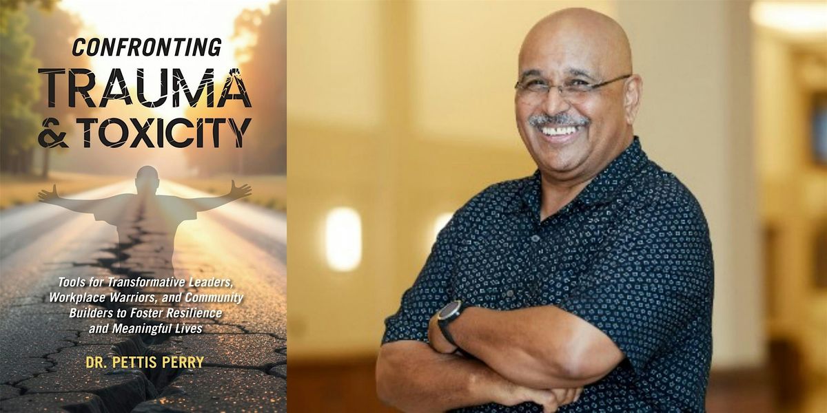 Pettis Perry- Confronting Trauma & Toxicity