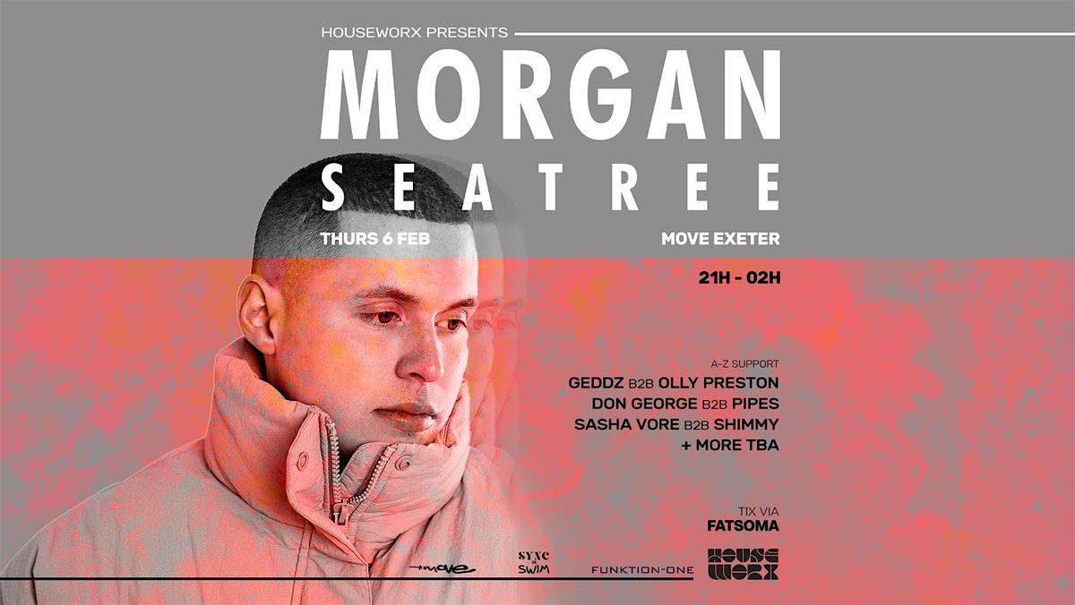 MORGAN SEATREE - HOUSEWORX - 6 FEB 2025 - MOVE - EXETER