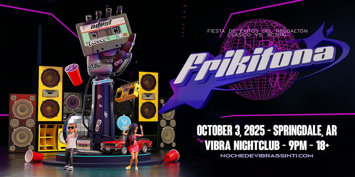 FRIKITONA - Old School vs. New School Reggaeton Fiesta (18+)